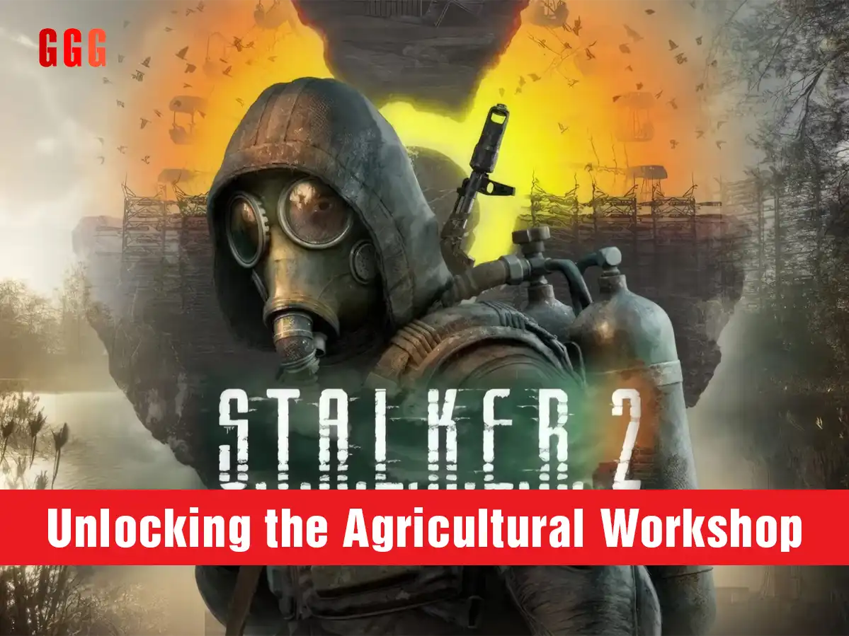 stalker 2: Unlocking the Agricultural Workshop