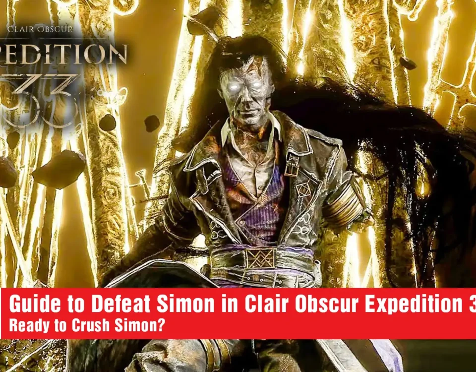 10 Ultimate Guide to Defeat Simon in Clair Obscur Expedition 33