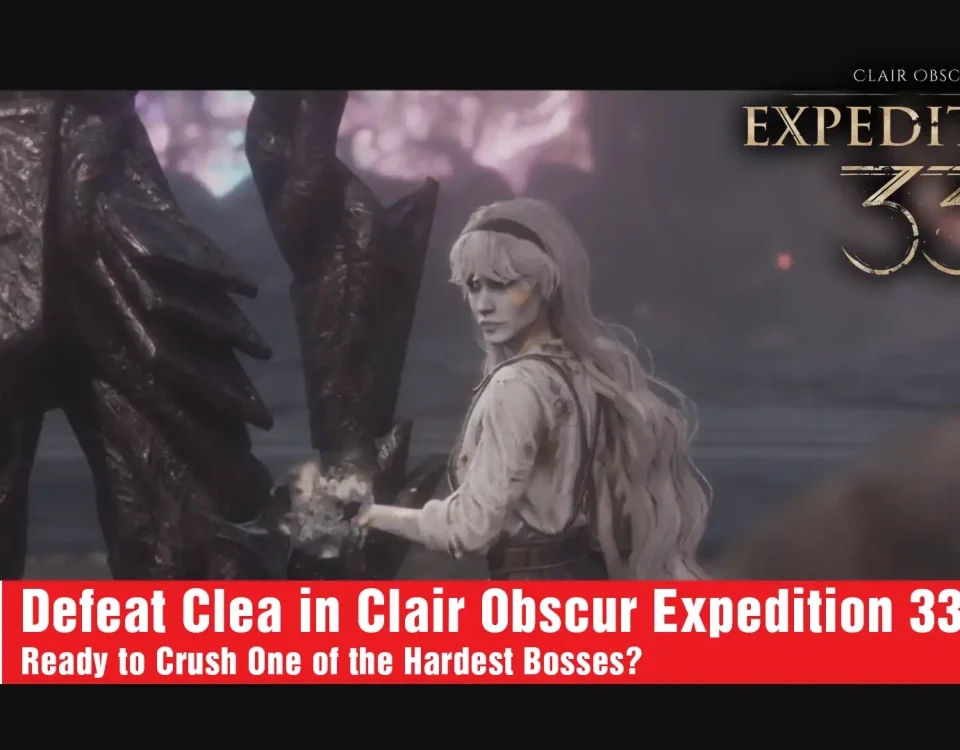 13 Defeat Clea in Clair Obscur Expedition 33 guide