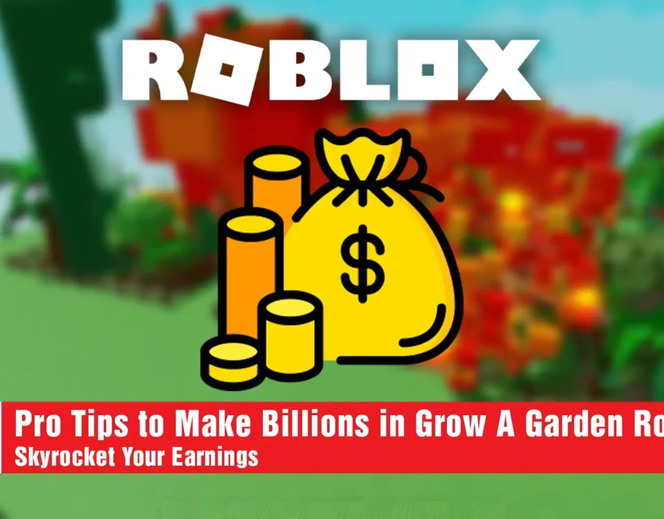 9 Pro Tips to Make Money in Grow A Garden Roblox