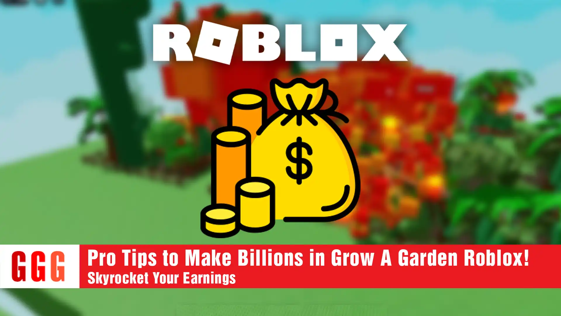 9 Pro Tips to Make Money in Grow A Garden Roblox