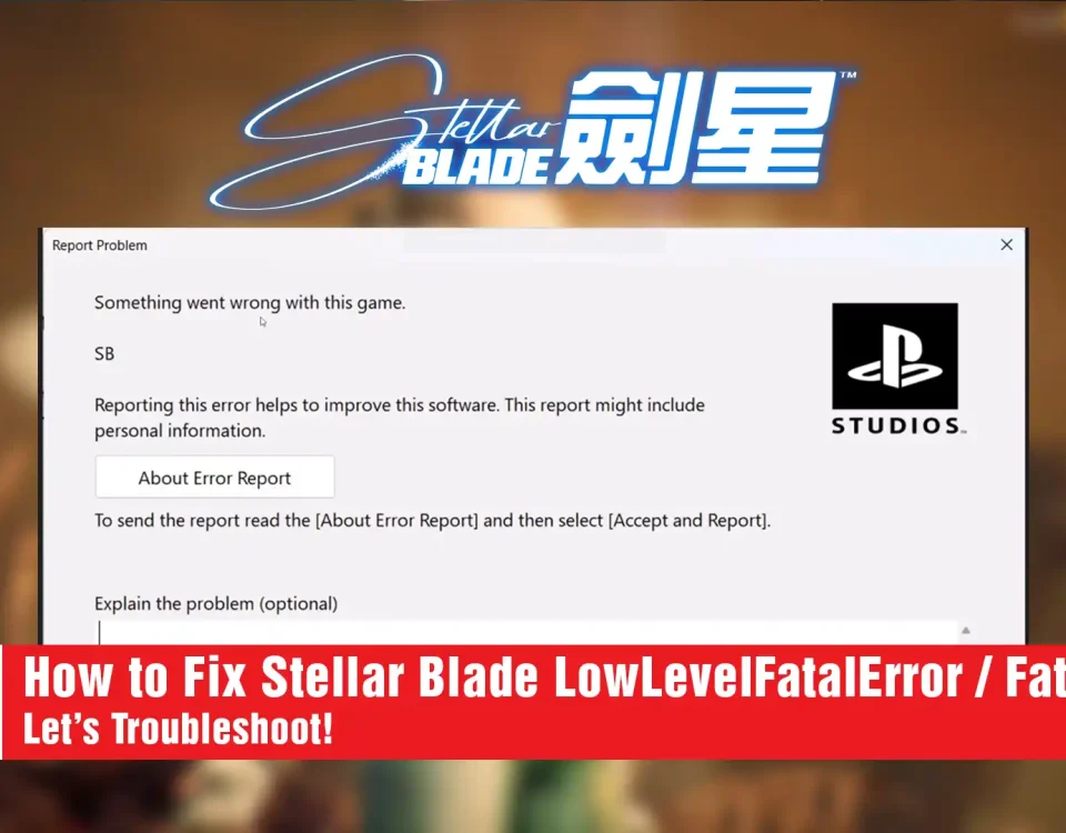 1 Fix Stellar Blade LowLevelFatalError Fatal Error