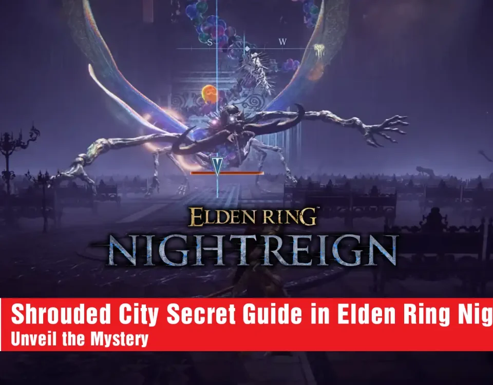 13 Shrouded City Secret Guide in Elden Ring Nightreign!