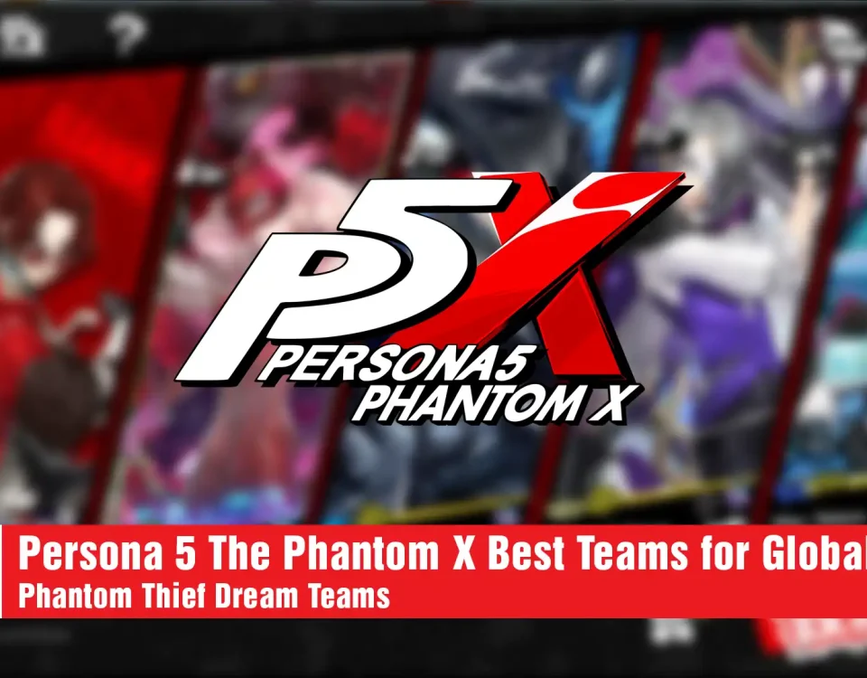 5 PERSONA 5 THE PHANTOM X BEST TEAMS
