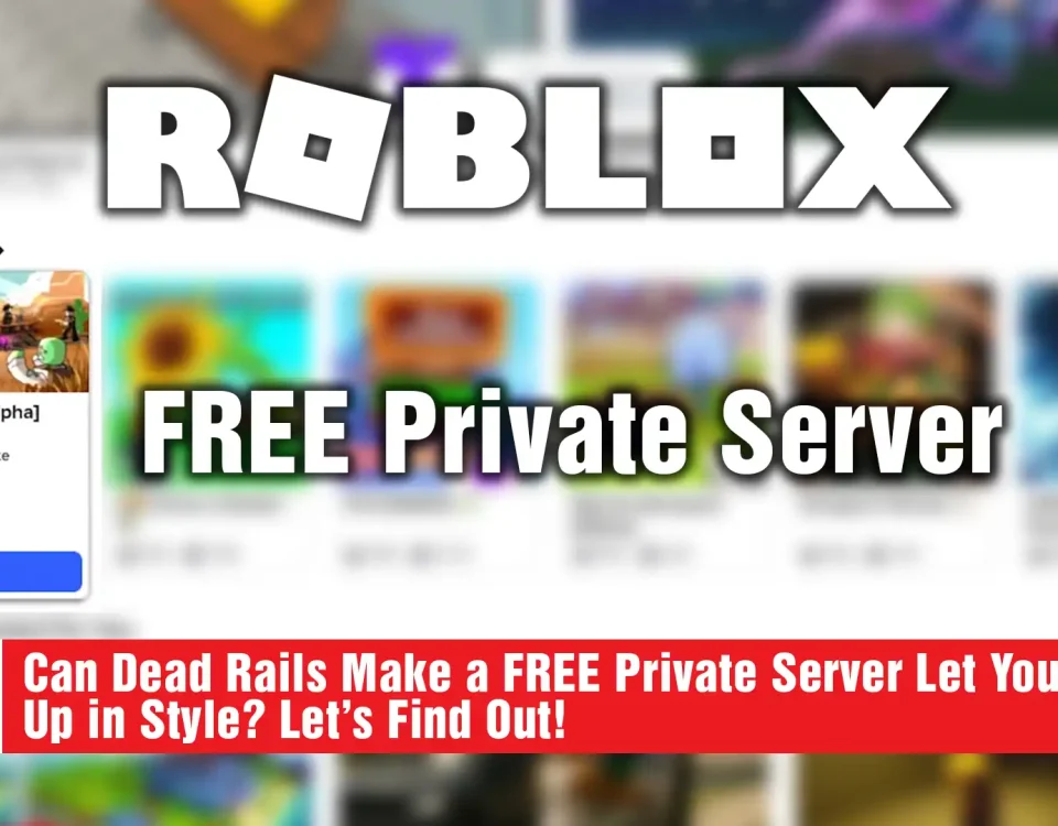 8 Dead Rails Make a FREE Private Server