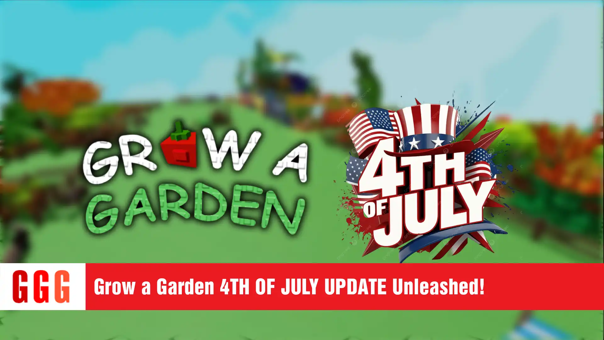 3 Grow a Garden 4TH OF JULY UPDATE