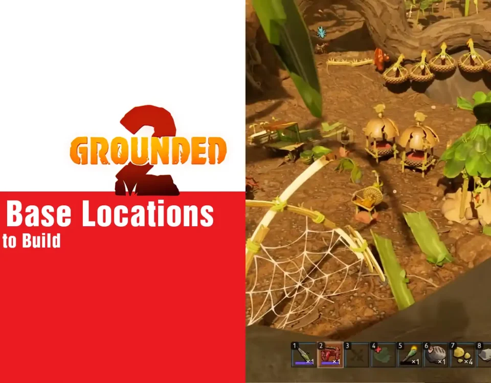 7 Grounded 2 Best Base Locations
