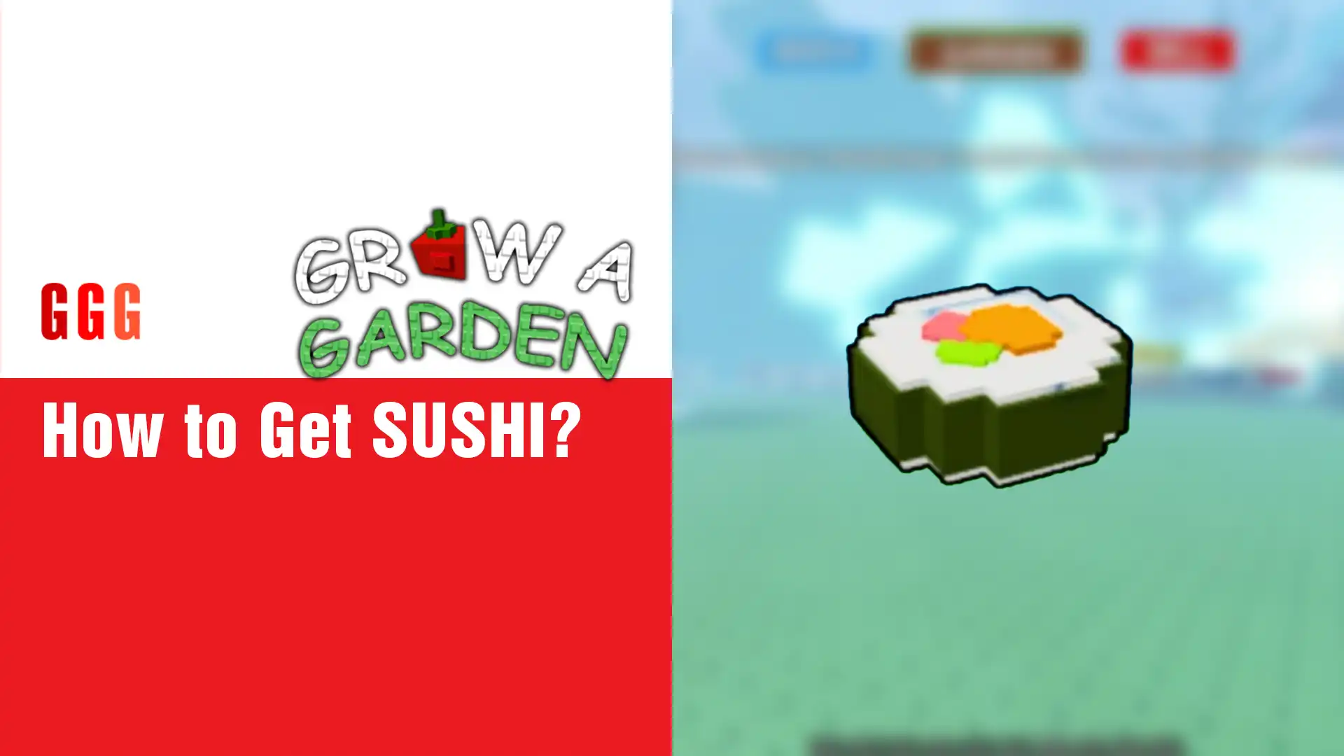 1 Get SUSHI in Grow a Garden