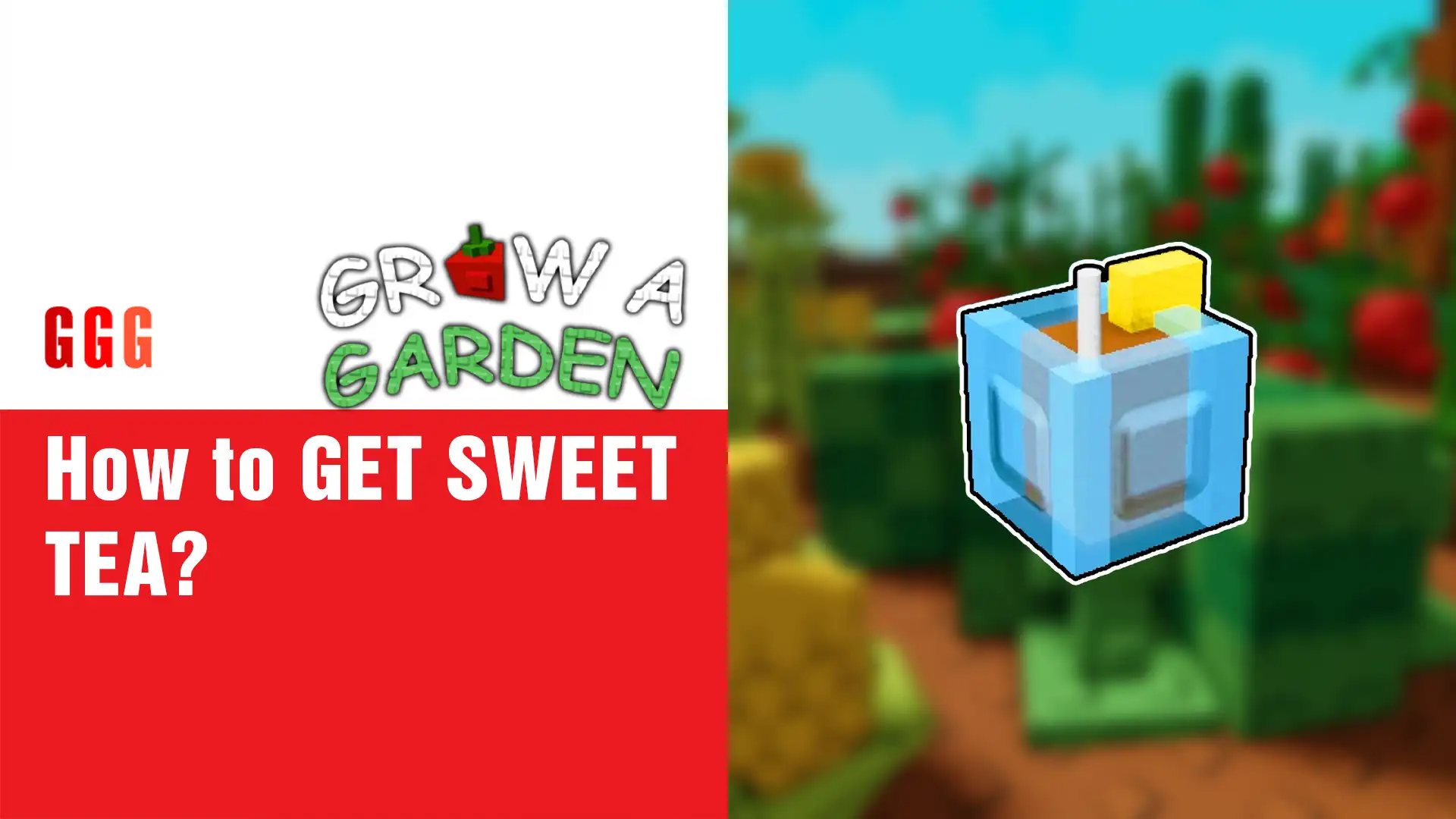 1 GET SWEET TEA In Grow A Garden