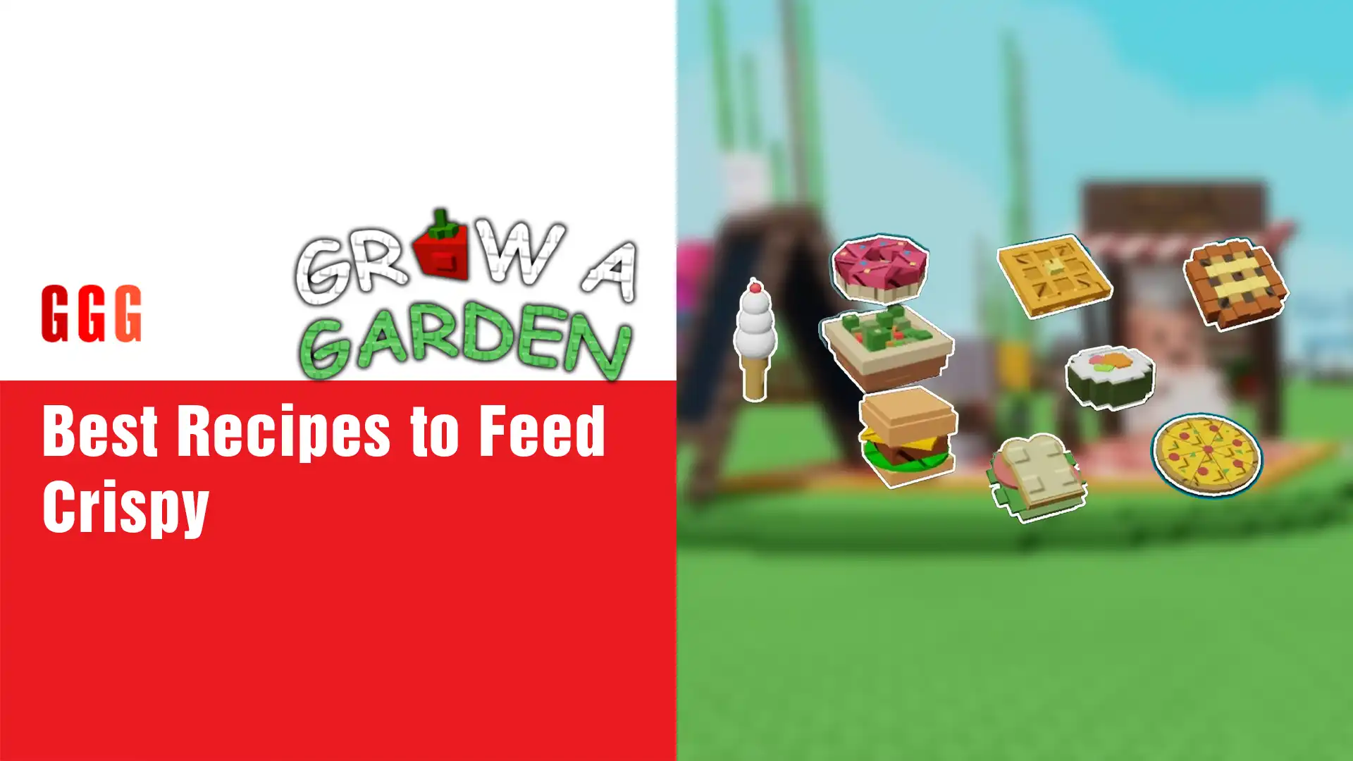 3 Grow A Garden Best Recipes to Feed Crispy