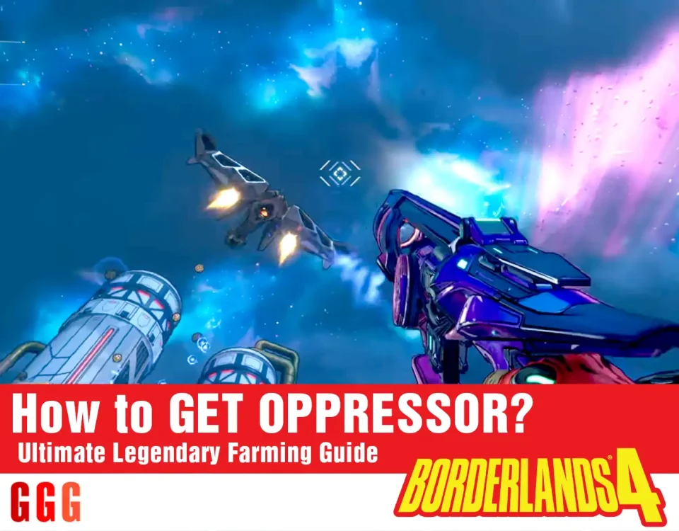 20 GET OPPRESSOR in Borderlands 4
