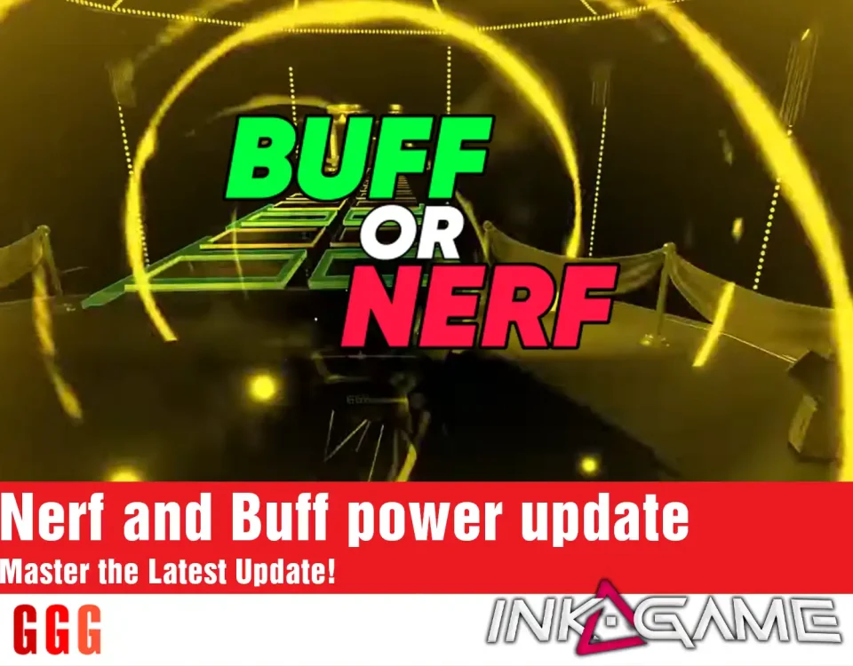 4 INK GAME nerf and buff power update