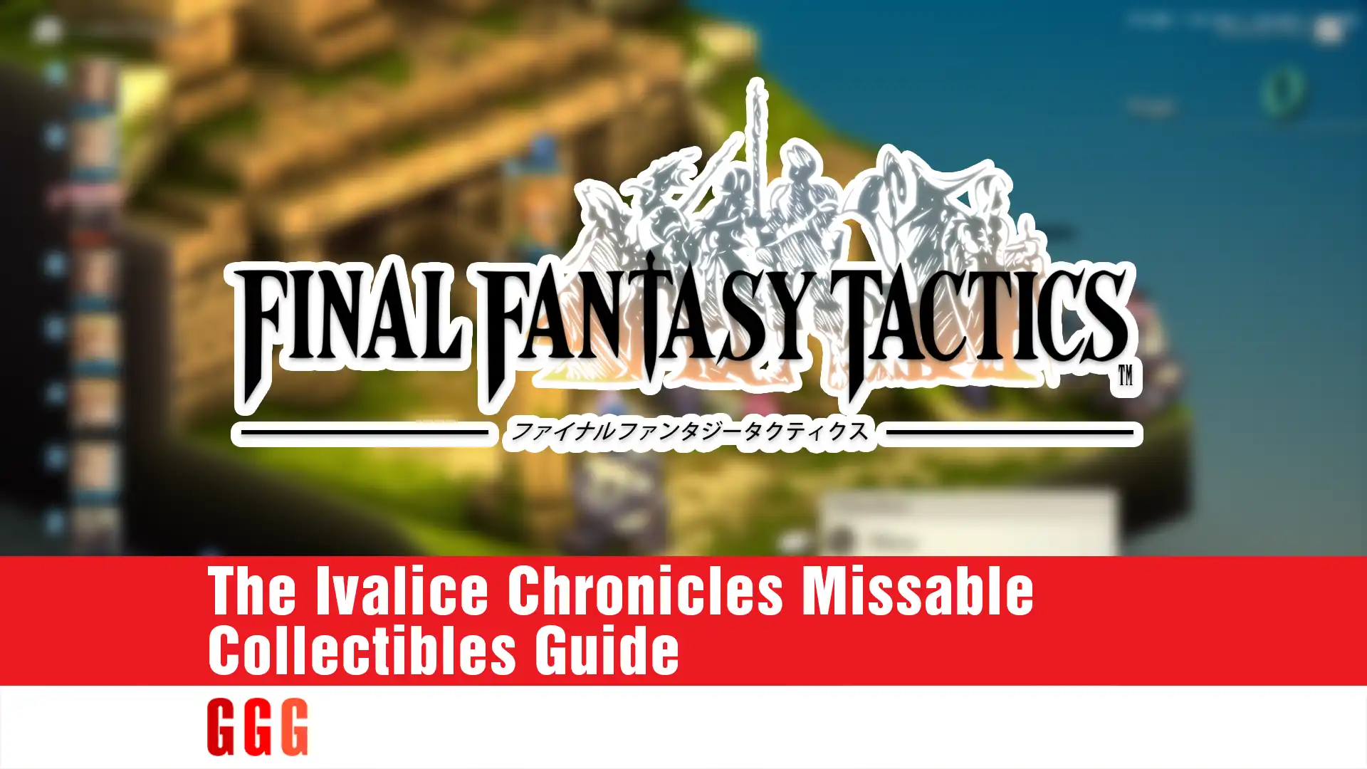 9 Final Fantasy Tactics All Missable Items and Abilities Guide