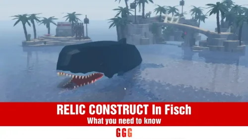 RELIC CONSTRUCT In Fisch