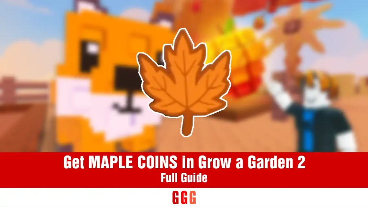 get MAPLE COINS in Grow a Garden 2