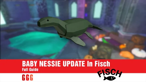 Full GUide to BABY NESSIE UPDATE In Fisch