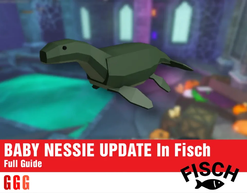 Full Guide to BABY NESSIE UPDATE In Fisch