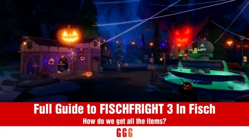 complete guide to FISCHFRIGHT 3 In Fisch |